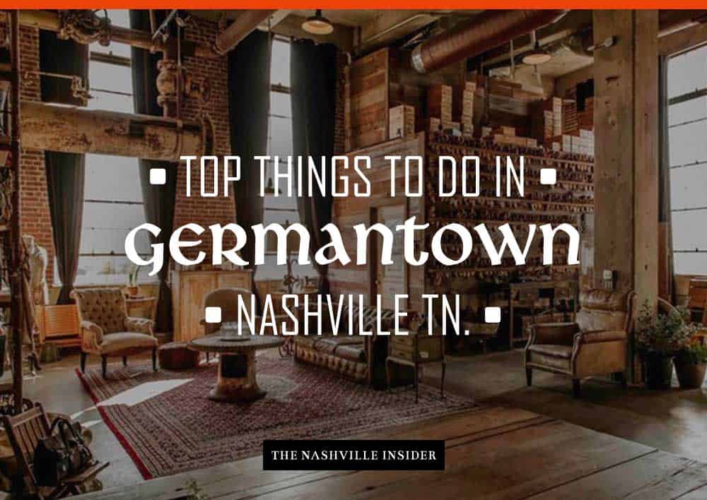 Top Things to Do in Germantown The Nashville Insider