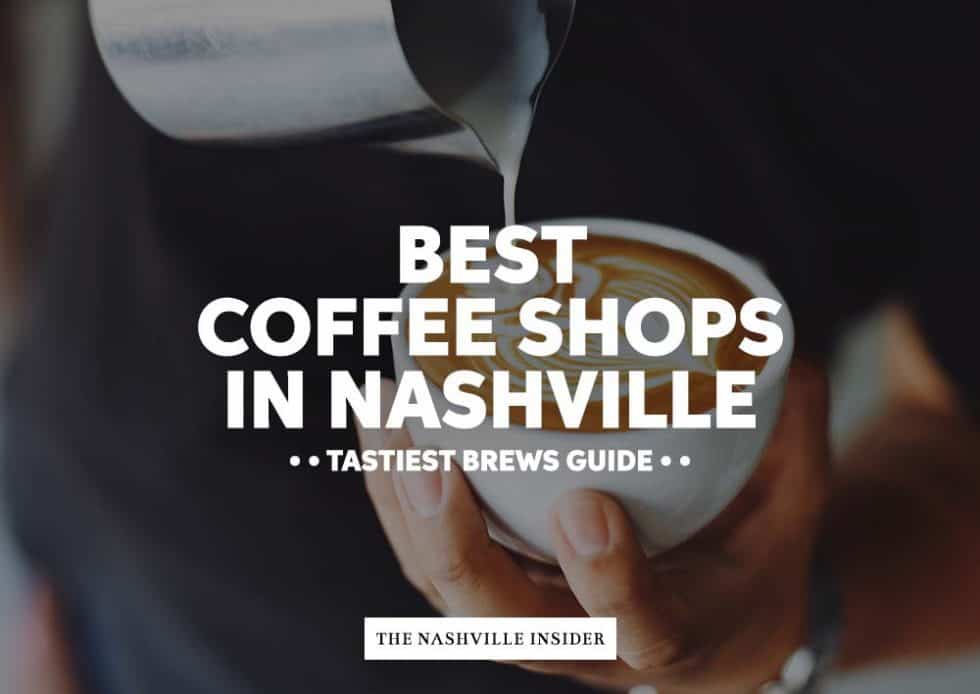 Best Coffee Shops in Nashville Tastiest Brews Guide