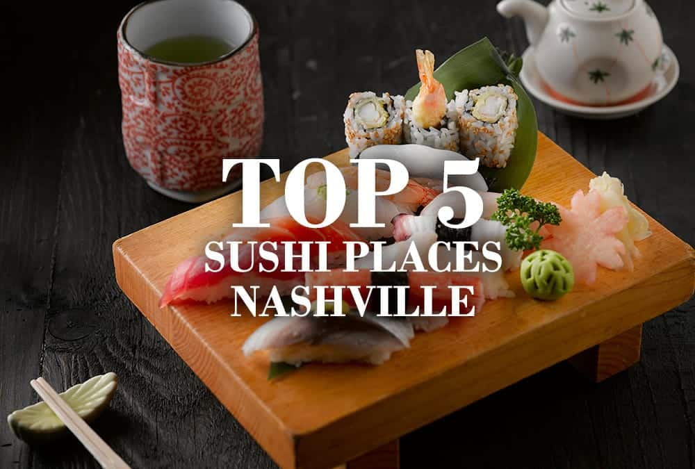 Top 5 Sushi Places in Nashville 2025 | Nashville Insider